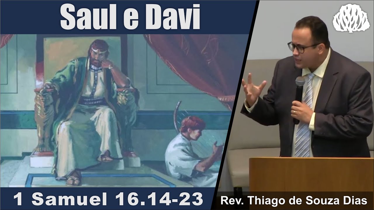 1 Samuel 16.14-23 - Saul e Davi - Rev. Thiago de Souza Dias