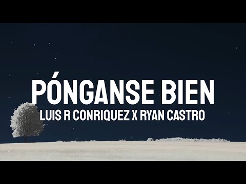 Luis R Conriquez, Ryan Castro - Póngase Bien (Letra/Lyrics)