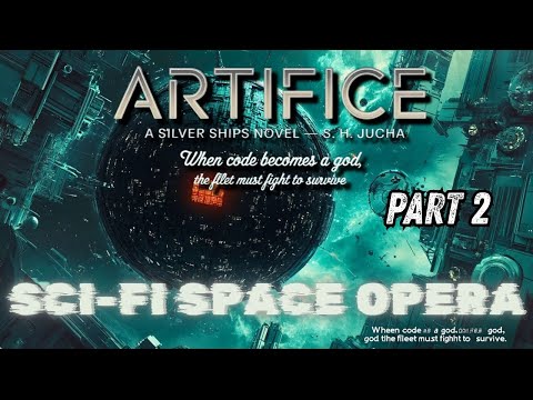 (Part 2) Military Sci-Fi Audiobooks: Artifice [The Silver Ships Series, Book 12] - Full Audiobooks
