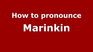 How to pronounce Marinkin