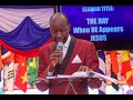 The Day When He Appears JESUS Bishop DR JJ Powerful Teaching At The Yaya Kilimani Altar