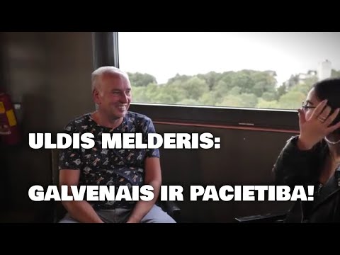 Uldis Melderis: "Pats galvenais ir pacietība"