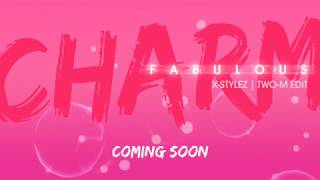 Charm - Fabulous (X-Stylez | Two-M Edit) TEASER 1