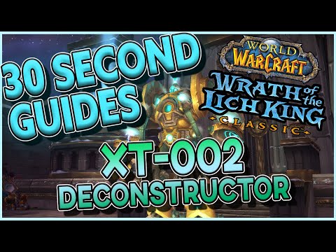XT-002 Deconstructor  - Ulduar - 30 Second Guides