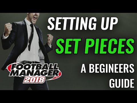 FM18 Guide - Creating a Set Piece Tactic - New Player Walkthrough - Football Manager 2018 fm 18