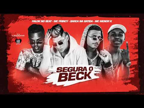 MC PRINCY, BARCA NA BATIDA, PALOK NO BEAT E MC MENO K - SEGURA O BECK - MÚSICA NOVA