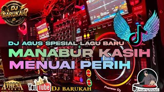 Download lagu DJ AGUS TERBARU SPESIAL FYP TIKTOK MENABUR KASIH MENUAI PERIH mp3