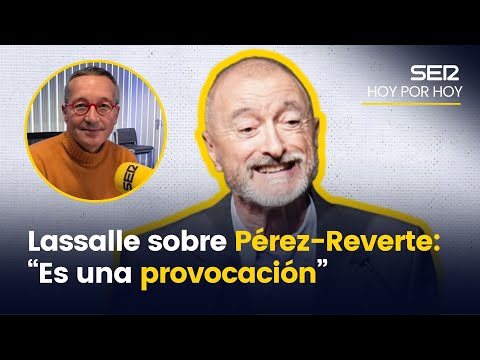 Lassalle sobre PÉREZ-REVERTE: “Es una PROVOCACIÓN”