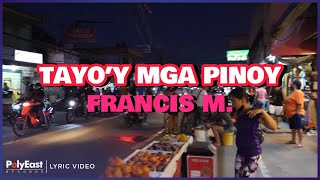 Francis M - Tayo'y Mga Pinoy (Lyric Video)
