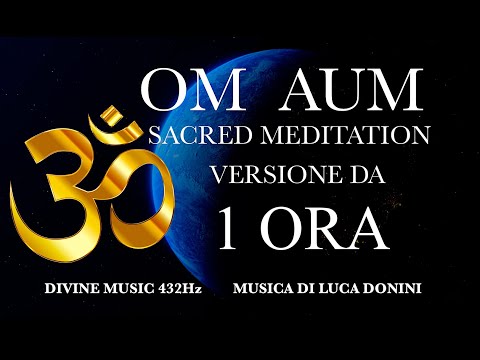 OM AUM SACRED MEDITATION - MANTRA - MEDITAZIONE - YOGA - CANTO SACRO - PRGETTO OM Divine Music 432Hz