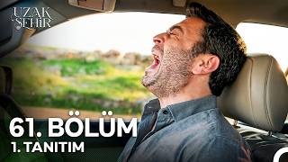 Uzak Şehir 61. Bölüm Fragmanı