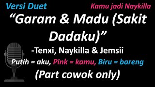 Download lagu Tenxi, Naykilla & Jemsii - Garam & Madu (Sakit Dadaku) (Part Cowok Only - Duet With Me) | Cover mp3