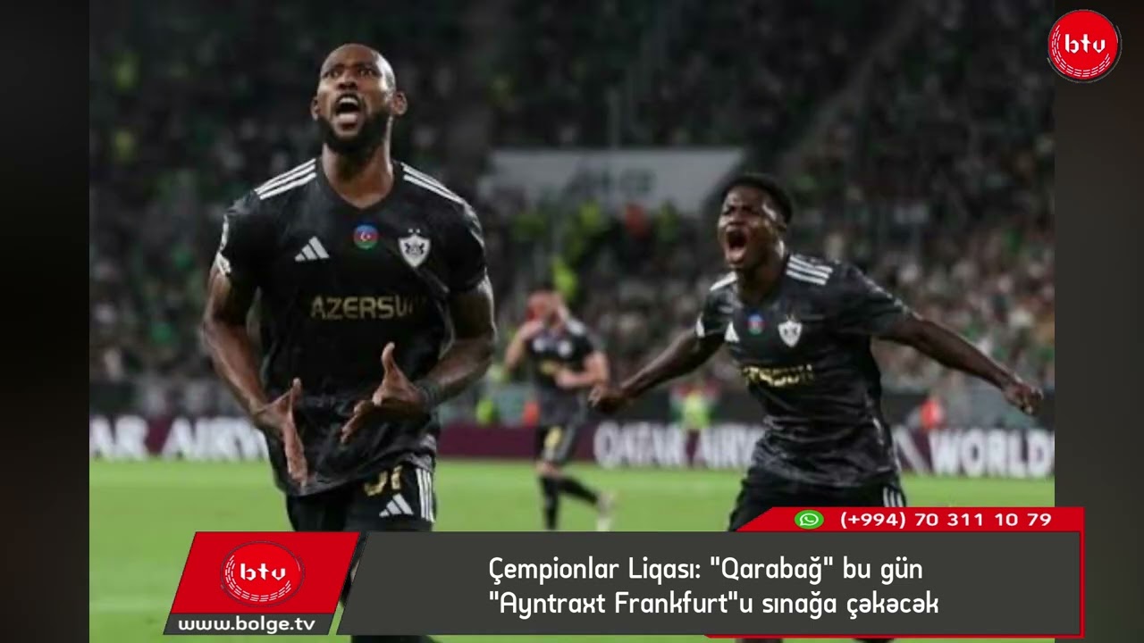 Çempionlar Liqası: "Qarabağ" bu gün "Ayntraxt Frankfurt"u sınağa çəkəcək