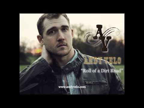 Roll of a Dirt Road - Andy Velo