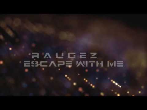 Raugez - Escape With Me
