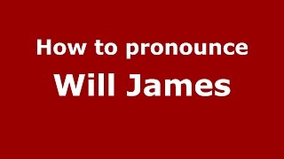 How to pronounce Will James