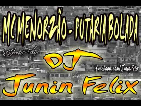 MC MENORZÃO - PUTARIA BOLADA (DJ JUNIN FELIX)