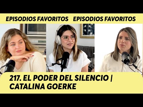217. El poder del silencio | Catalina Goerke