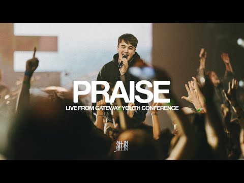 Praise (Live from Gateway Youth Conference) | feat. Will Kelly | Gateway ALL IN