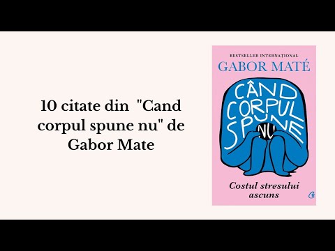 10 Citate  Cand corpul spune - Gabor Mate - Transforma traumele în oportunități de creștere