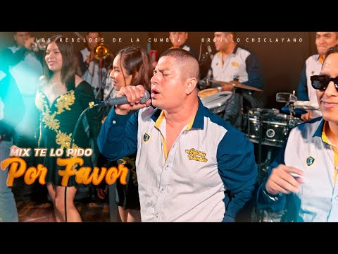 Mix Te Lo Pido Por Favor - Los Rebeldes de la Cumbia (Video oficial)
