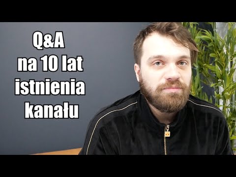 pierwsze Q&A na dziesięciolecie kanału