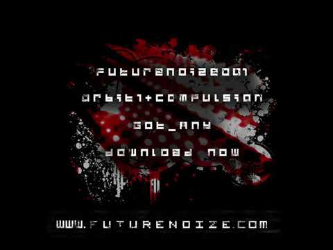 Orbit 1 & Compulsion - Got Any