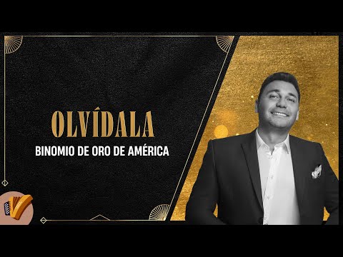 Olvídala, Binomio De Oro De América - Video Oficial