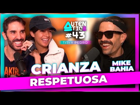 CRIANZA RESPETUOSA | Autentic@ #43 ft Mike Bahia