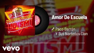 Paco Barrón Y Sus Norteños Clan - Amor De Escuela (Audio)