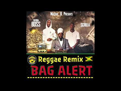 Junior Reid & Massive B ft. Chedda Boss & Scrilla - Bag Alert (Reggae Remix)
