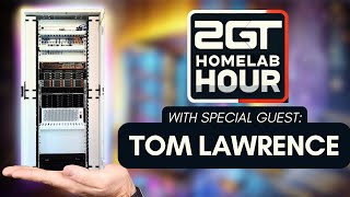 2GT #Homelab Hour! - EP 57 - Now with 100% MORE TOM LAWRENCE!