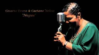 Cesaria Evora &amp; Caetano Veloso &#39;Negue&#39;