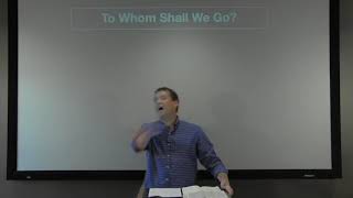 Studies in John - #43: To Whom Shall We Go?
