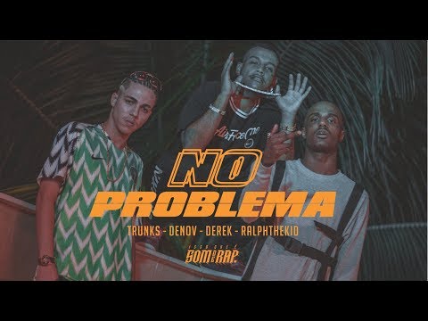 Trunks, Denov, Derek, RalphTheKiD - No Problema | IssoQueÉSomDeRap