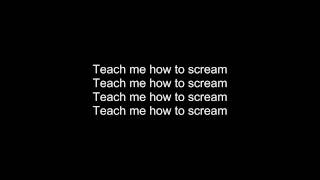 Teach Me How To Scream Lyrics (BrokeNCYDE)