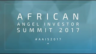 Celebrating early-stage investing in Africa at Annual Angel Investor Summit #AAIS2017