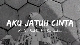 Download lagu RADEN RAKHA FT. BASMALAH - AKU JATUH CINTA Lirik || Ost. #magic5 mp3