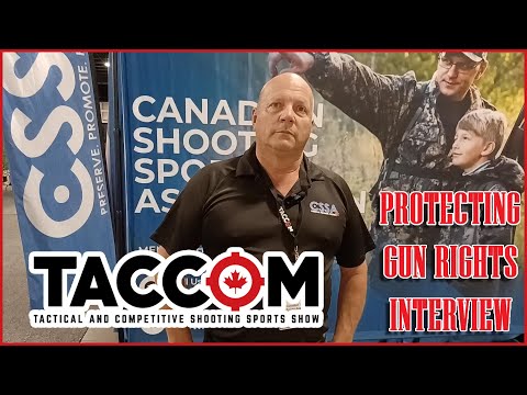 TACCOM CSSA "Canadian Shooting Sports Association" HOW TO PROTECT YOUR GUN RIGHTS INTERVIEW