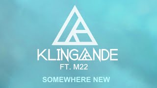 Klingande Ft. M22 - Somewhere New [Letra En Español]