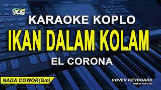 Download lagu Ikan Dalam Kolam Karaoke Koplo (El CORONA) Nada Pria mp3