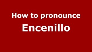 How to pronounce Encenillo