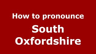 How to pronounce South Oxfordshire