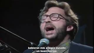 Eric Clapton Nobody Knows You When Youre Down Out subtitulado.