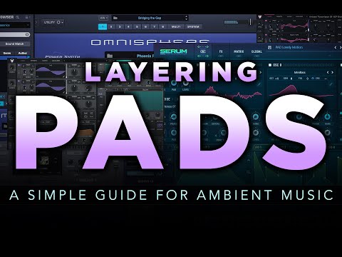 LAYERING PADS | A Simple Guide for Ambient Music Producers