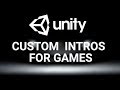 How To Make Your Custom Splash Intro Screen For Your Game In Unity