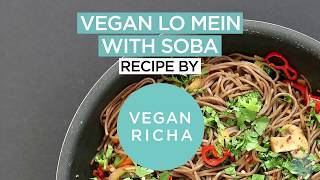 Lo Mein with Veggies & Soba Noodles 20 Minute - VeganRicha.com