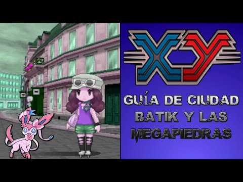 Pokemon X Y -Guía de Ciudad Batik y Las Megapiedras Despues de La Liga Pokemon