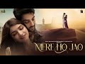 MERE HO JAO Rahat Fateh Ali Khan Kinza Hashmi Karan Wahi Mani Manjot Hassrat Project 91