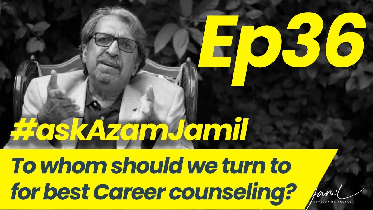 Best Career Counseling Source?| Ask Azam Jamil Episode 36